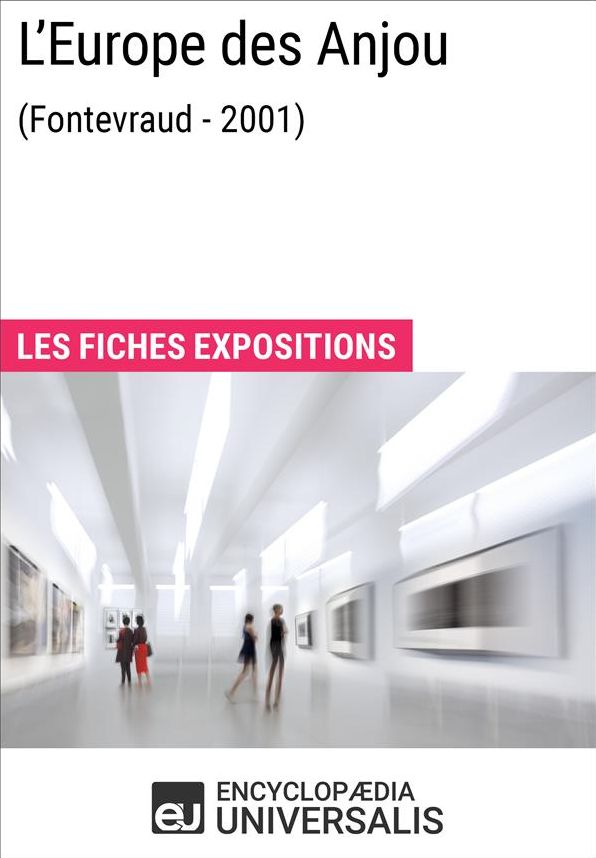 L'Europe des Anjou (Fontevraud - 2001): Les Fiches Exposition d'Universalis