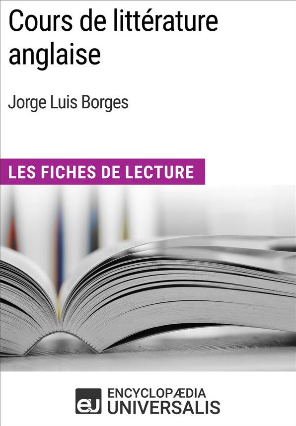 Cours de littérature anglaise de Jorge Luis Borges: Les Fiches de Lecture d'Universalis