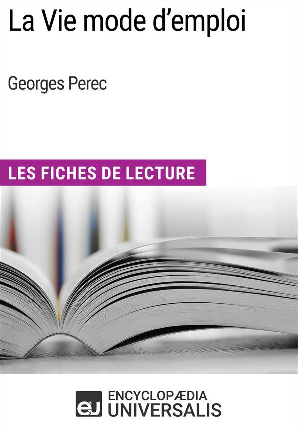 La Vie mode d'emploi de Georges Perec: Les Fiches de Lecture d'Universalis