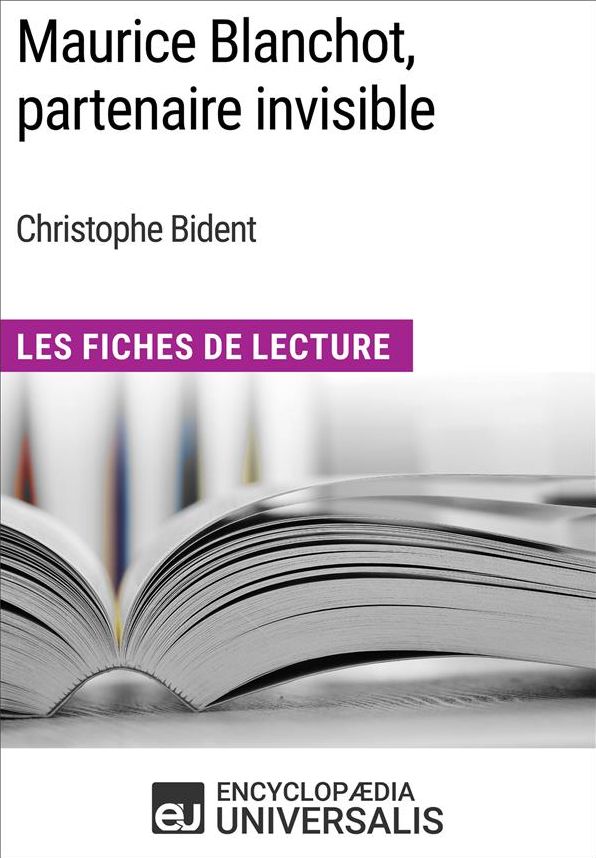 Maurice Blanchot, partenaire invisible de Christophe Bident: Les Fiches de Lecture d'Universalis