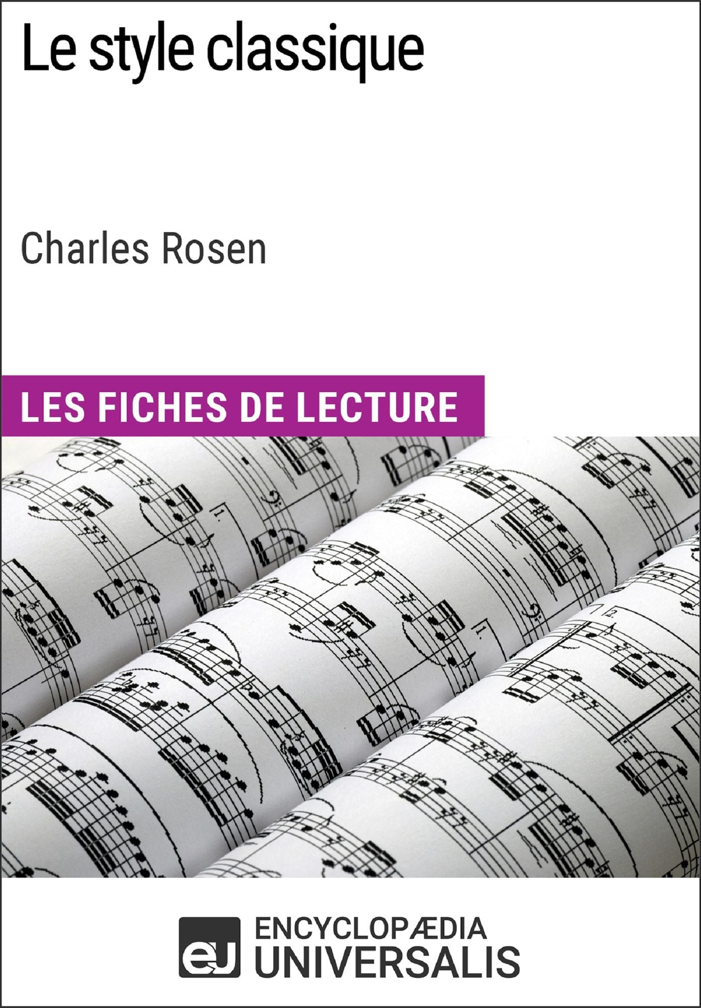 Le style classique de Charles Rosen (Les Fiches de Lecture d'Universalis): (Les Fiches de Lecture d'Universalis)