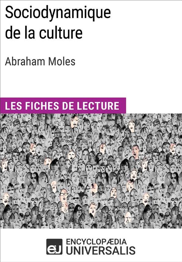 Sociodynamique de la culture d'Abraham Moles: (Les Fiches de Lecture d'Universalis)