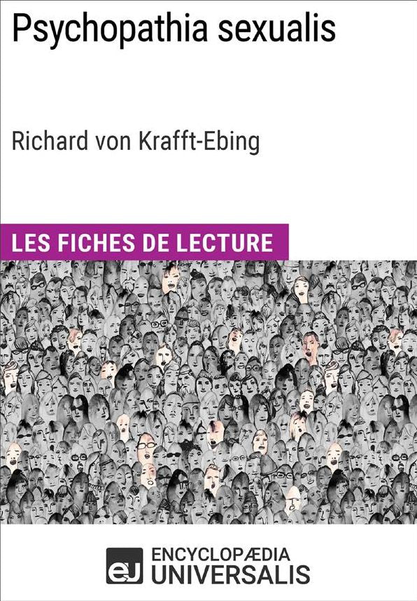 Psychopathia sexualis de Richard von Krafft-Ebing: (Les Fiches de Lecture d'Universalis)