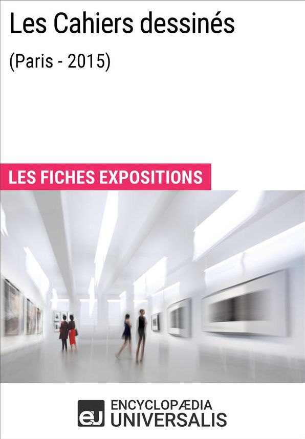 Les Cahiers dessinés (Paris-2015): Les Fiches Exposition d'Universalis
