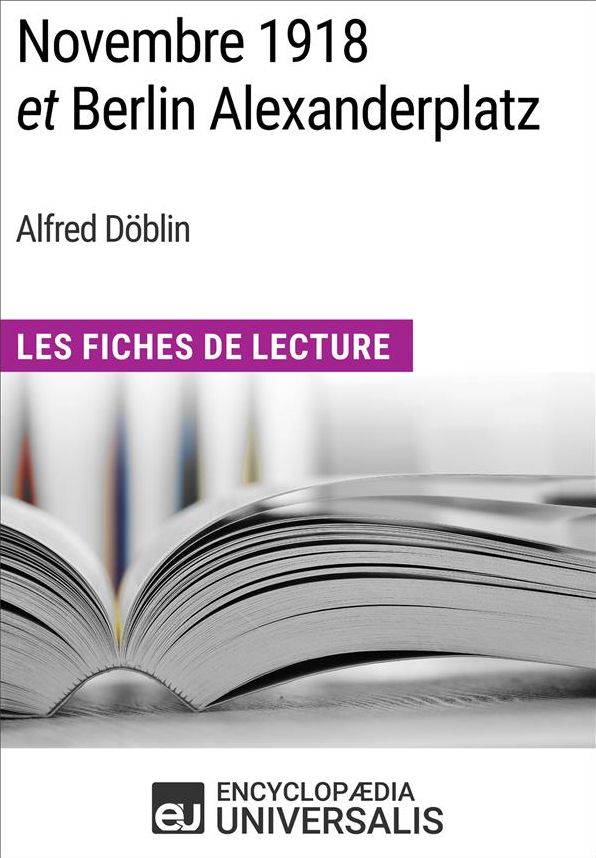 Novembre 1918 et Berlin Alexanderplatz d'Alfred Döblin: Les Fiches de Lecture d'Universalis