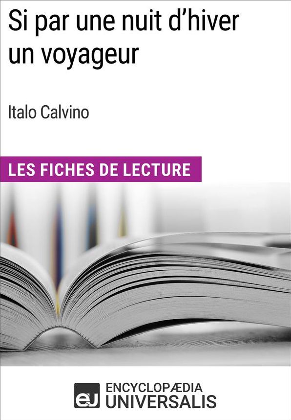 Si par une nuit d'hiver un voyageur d'Italo Calvino: Les Fiches de Lecture d'Universalis
