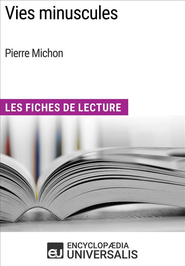 Vies minuscules de Pierre Michon: Les Fiches de Lecture d'Universalis