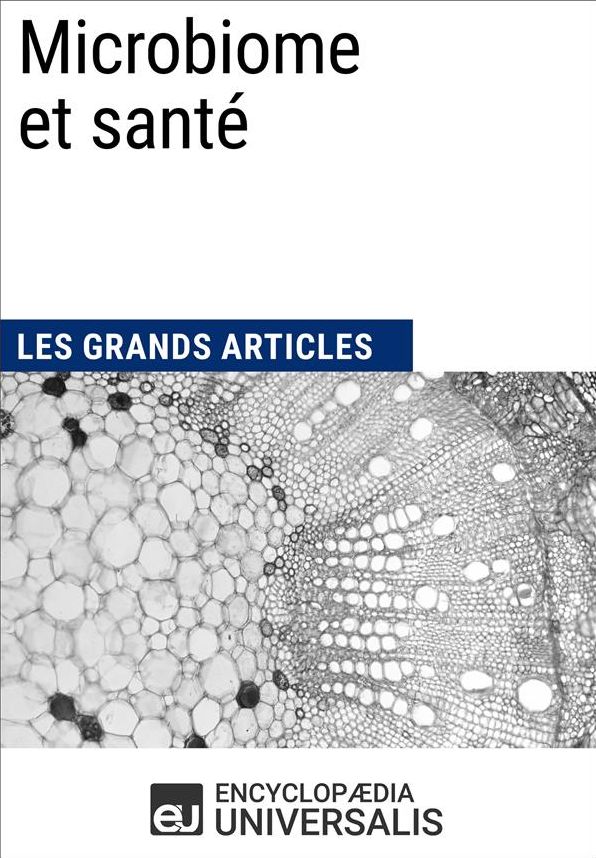 Microbiome et santé: Les Grands Articles d'Universalis