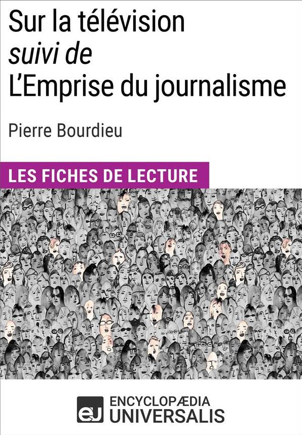 Sur la télévision (suivi de L'Emprise du journalisme) de Pierre Bourdieu: Les Fiches de lecture d'Universalis