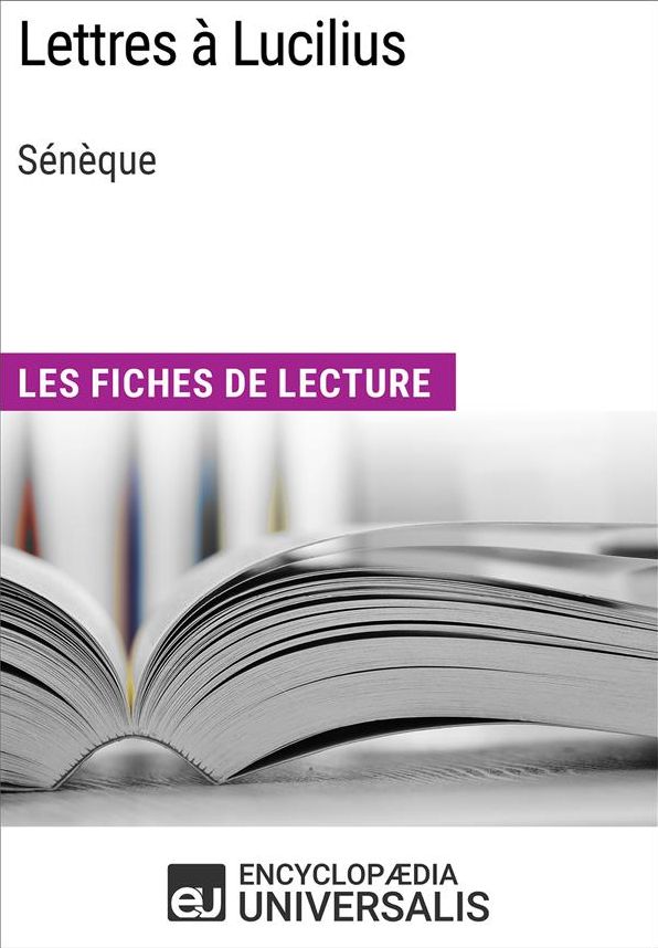 Lettres à Lucilius de Sénèque: Les Fiches de lecture d'Universalis