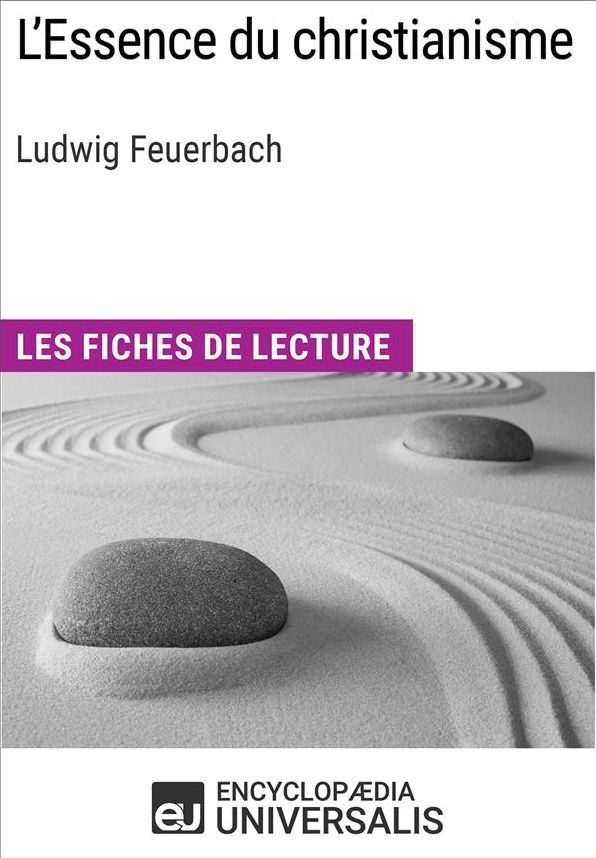 L'Essence du christianisme de Ludwig Feuerbach: Les Fiches de lecture d'Universalis