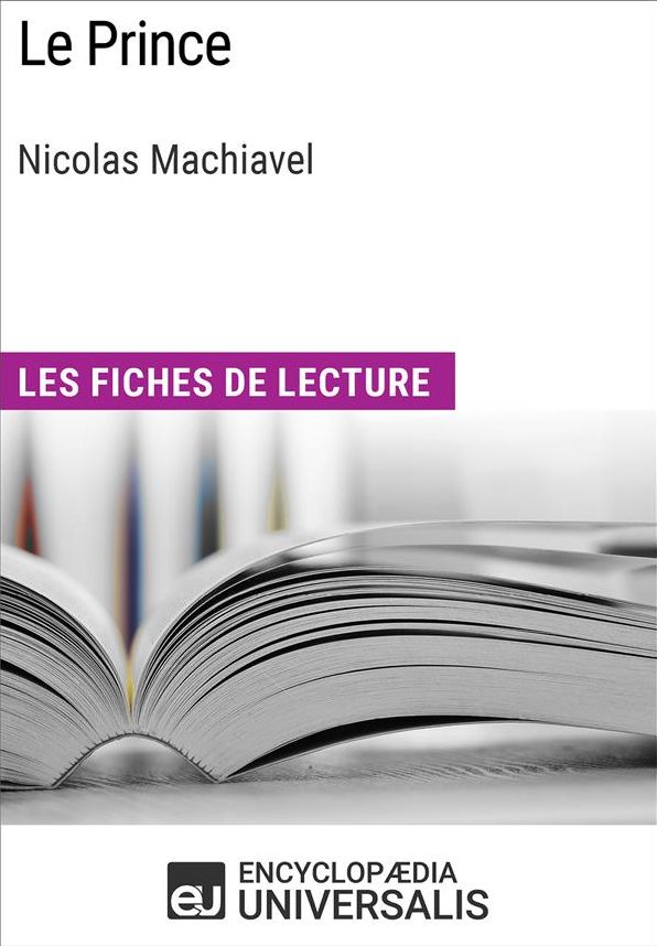 Le Prince de Machiavel: Les Fiches de lecture d'Universalis
