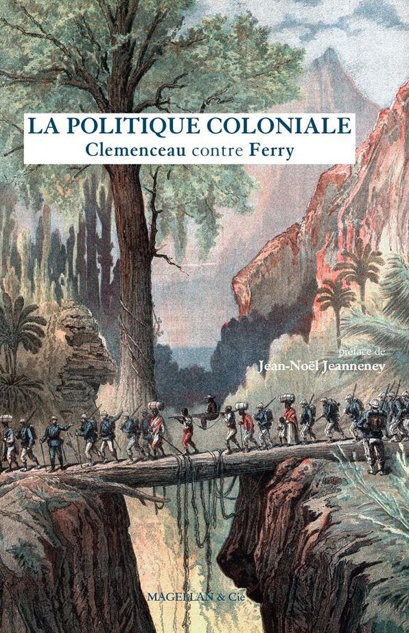La Politique coloniale: Clemenceau contre Ferry