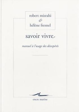 Savoir vivre: Manuel a l'usage des desesperes