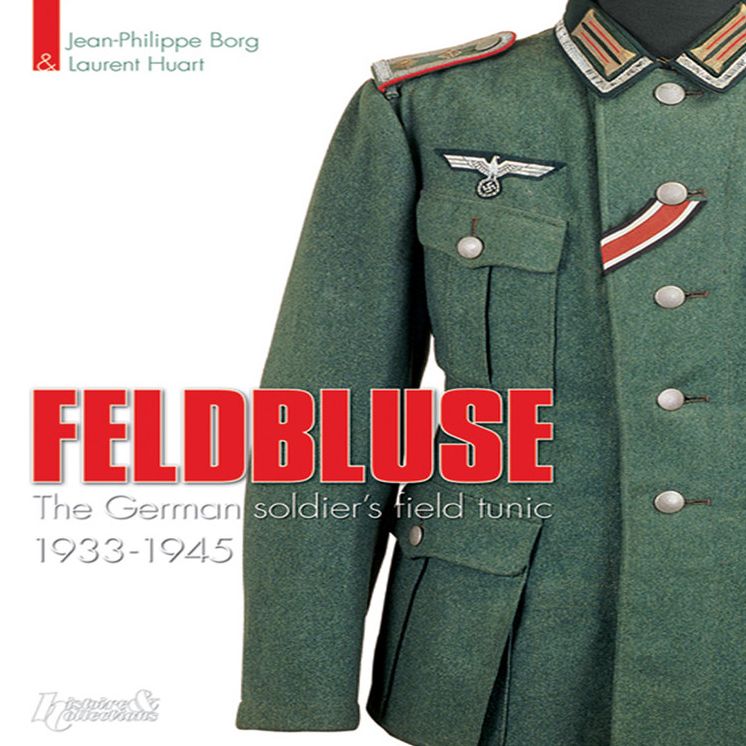 Feldbluse: The German Army Field Tunic, 1933-45
