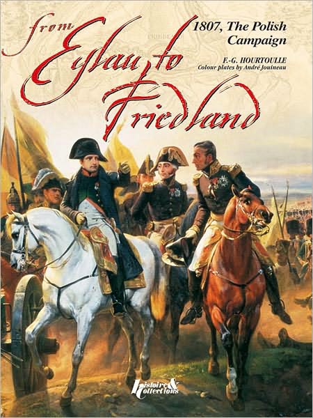 From Eylau to Friedland: 1807 The Polish Campaign