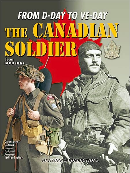 Canadian Soldier in World War II: From D-Day to VE-Day