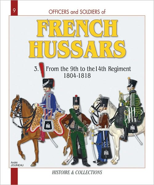 French Hussars. Volume 3: From the 9th to the 14th Regiment, 1804-1818