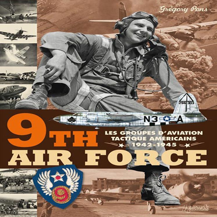 9Th Air Force: American Tactical Aviation in the ETO, 1943-45