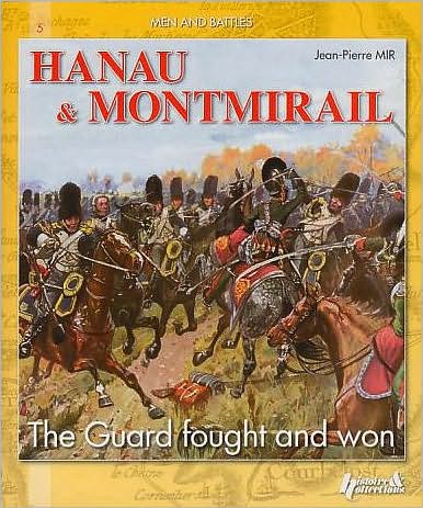 Hanau and Montmirail: The Guard Fought and Won