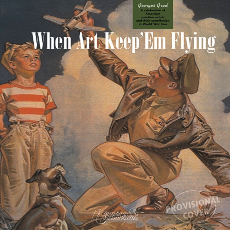 When Art Keep 'Em Flying: A Celebration of American Aviation Artists and their Contribution in World War Two