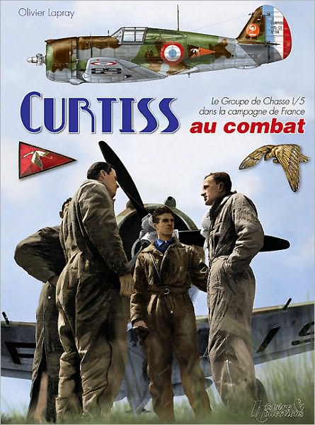 Les Curtiss H-75 Au Combat: Le Groupe de Chasse 1/5 dans la Campagne de France