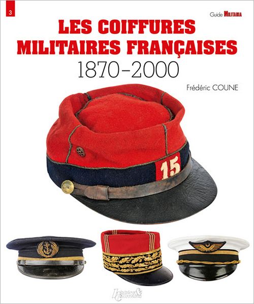 Les Coiffures Militaires Francaises: 1870-2000
