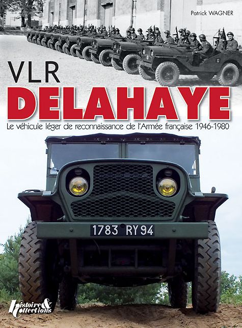 Le VLR Delahaye: Le vehicule leger de reconnaissance de l"armee Francaise 1946-1980