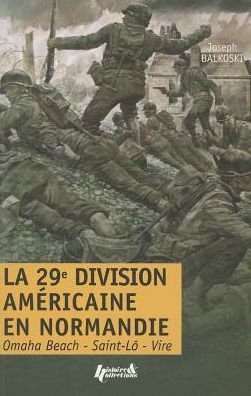 La 29e Division Americaine en Normandie