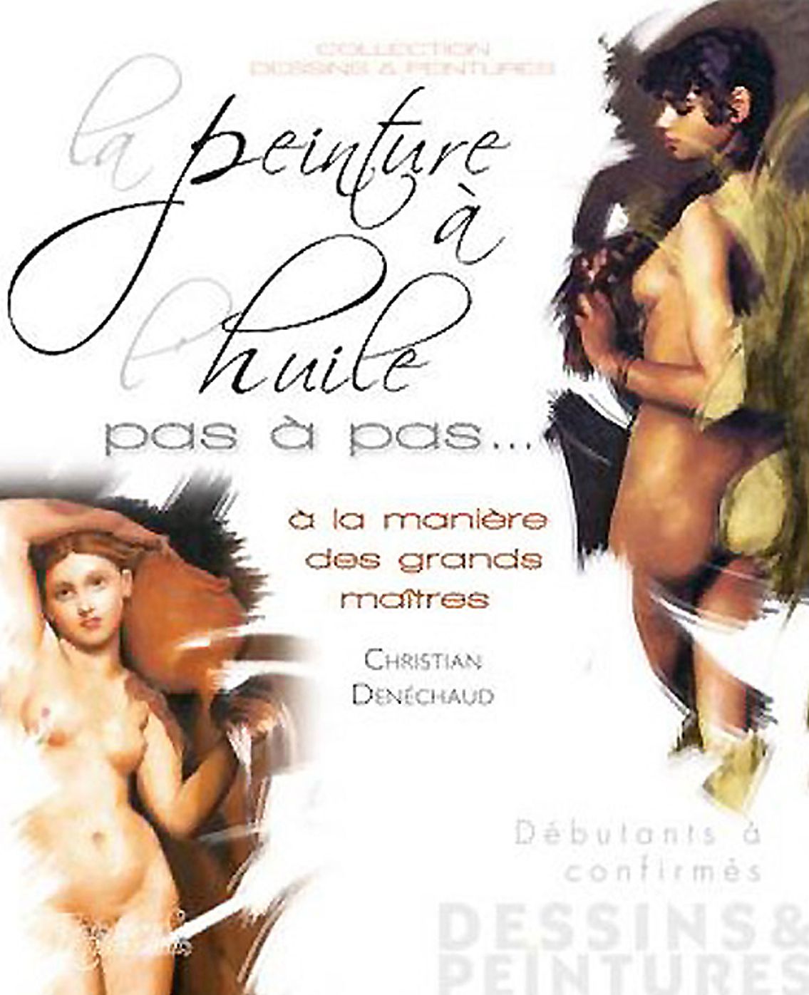 La Peinture a l'Huile Pas a Pas: a la maniere des grands Maitres
