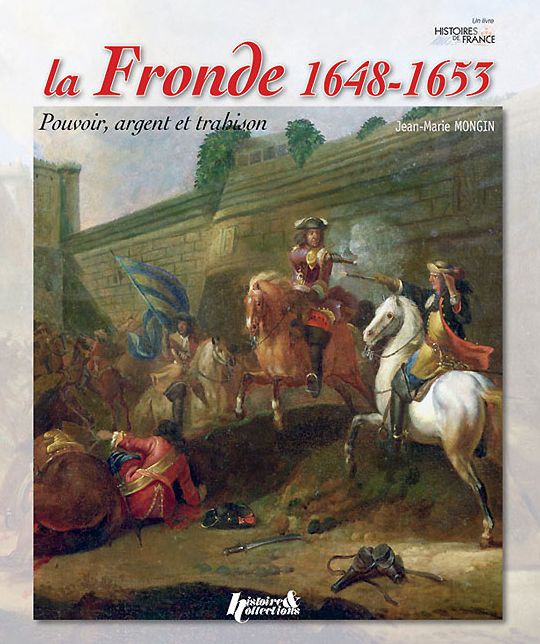 La Fronde 1648-1653: Pouvoir, argent et trahison