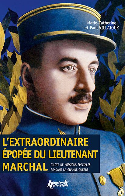 L'extraordinaire epopee du Lieutenant Marchal: Pilote de Missions Speciales Pendant La Grande Guerre