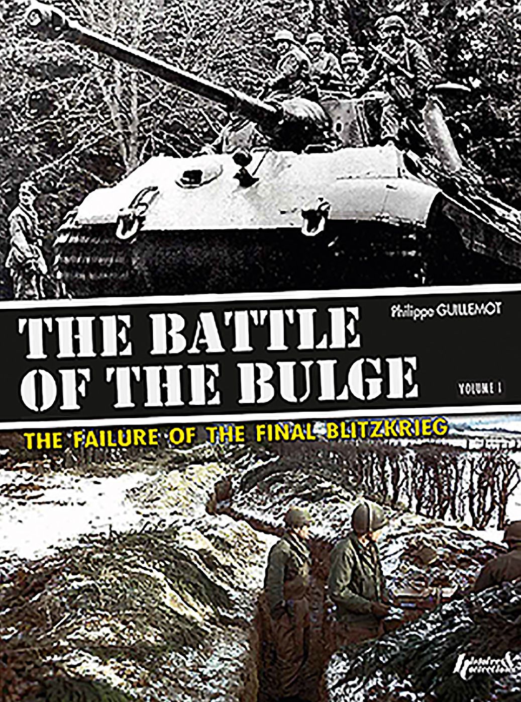 The Battle of the Bulge. Volume 1: The Failure of the Final Blitzkrieg