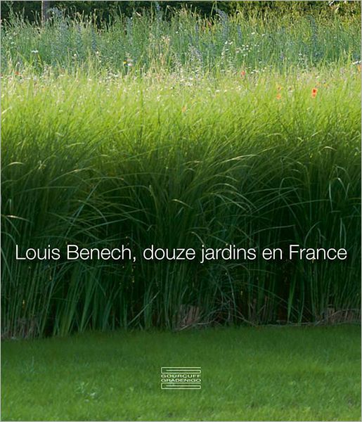 Louis Benech, douze jardins en France