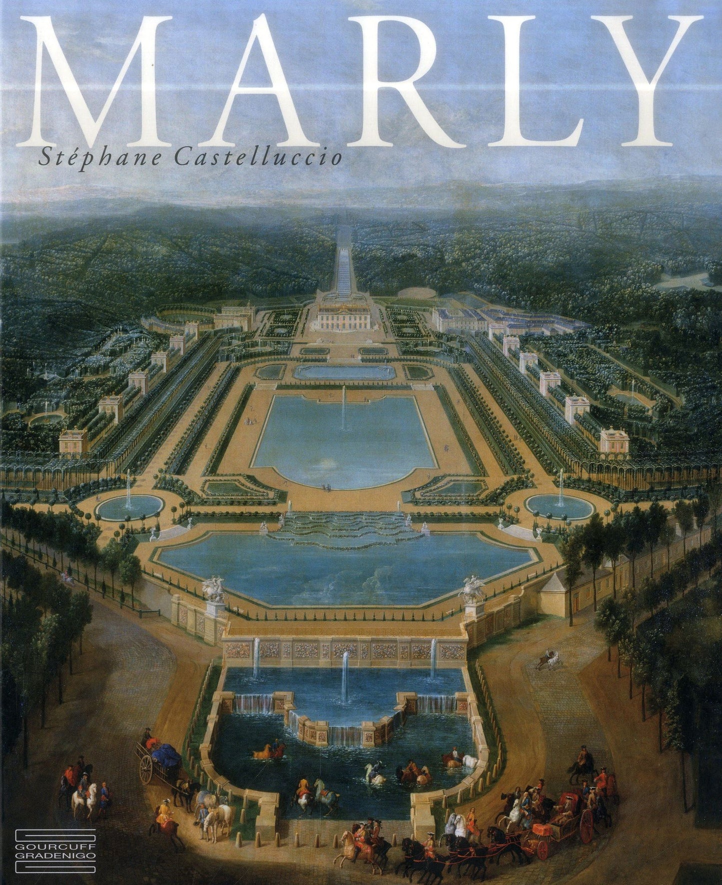 Marly: Art de Vivre et Pouvoir de Louis XIV a Louis XVI