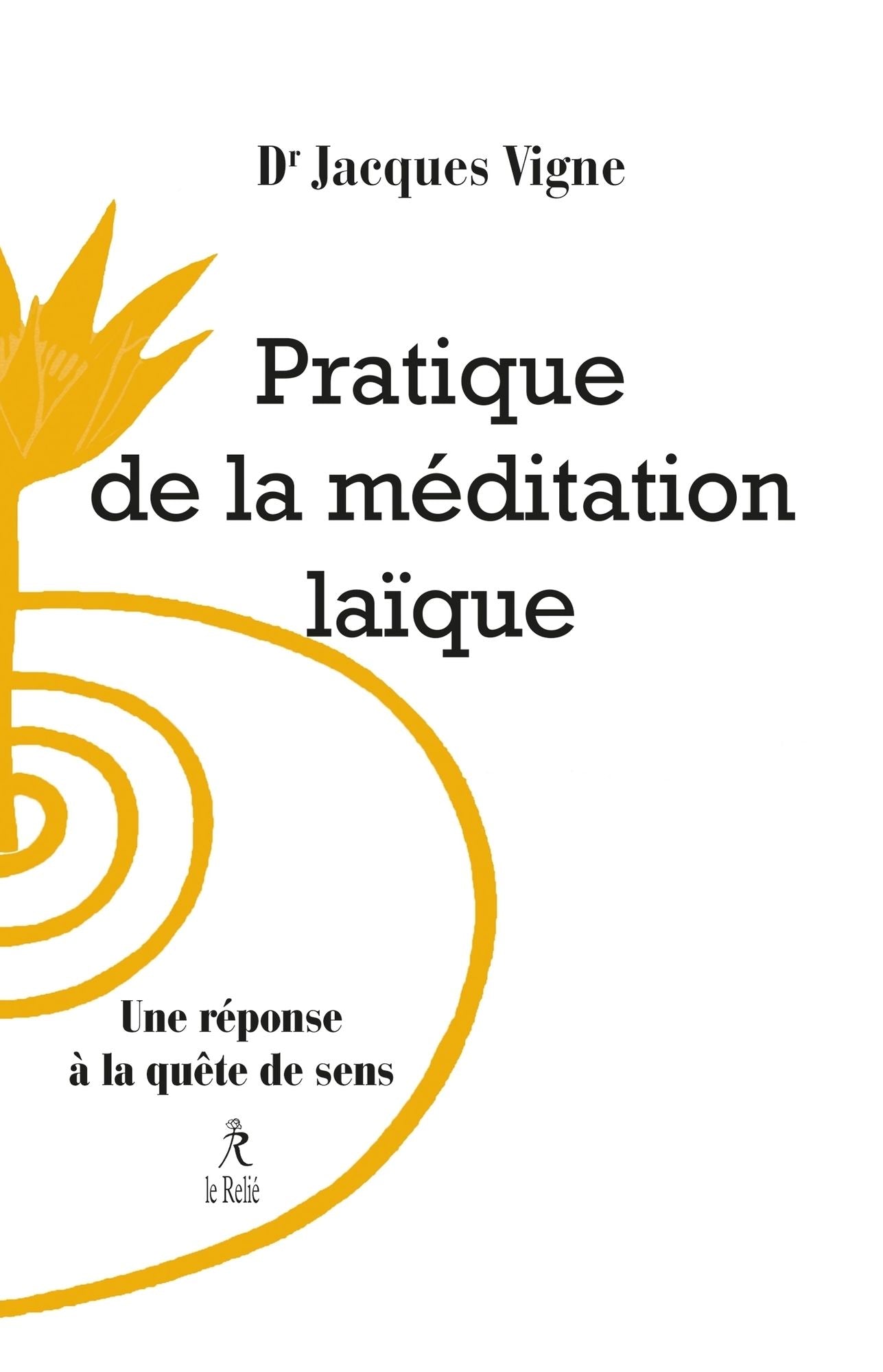Pratique de la méditation laïque: Une réponse à la quête de sens