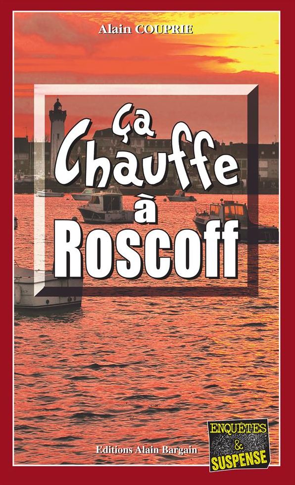 Ça chauffe à Roscoff: Une intrigue à couper le souffle