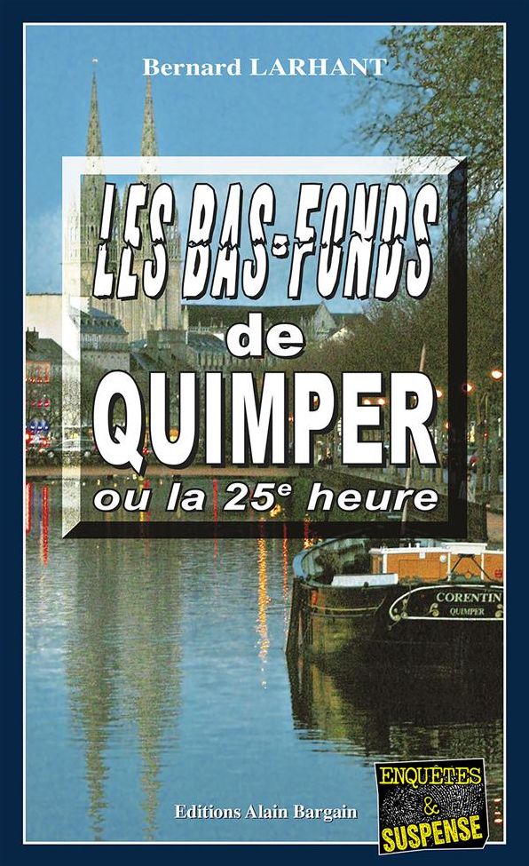 Les bas-fonds de Quimper ou la 25e heure: Une enquête de Paul Capitaine