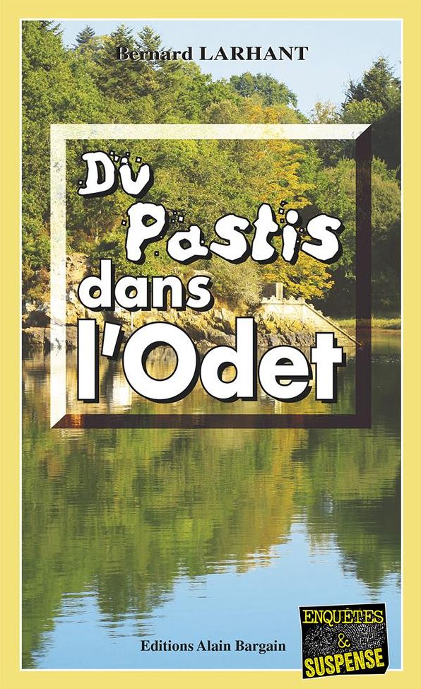 Du pastis dans l'Odet: Une enquête de Paul Capitaine