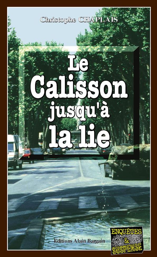 Le Calisson jusqu'à la lie: Une enquête d'Arsène Barbeluc à Aix-en-Provence