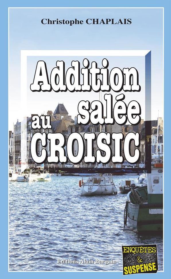 Addition salée au Croisic: Une intrigue pimentée