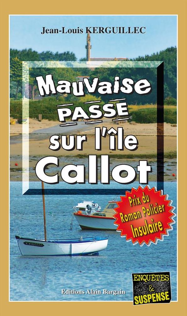Mauvaise passe sur l'île Callot: Prix du Roman Policier Insulaire d'Ouessant 2015