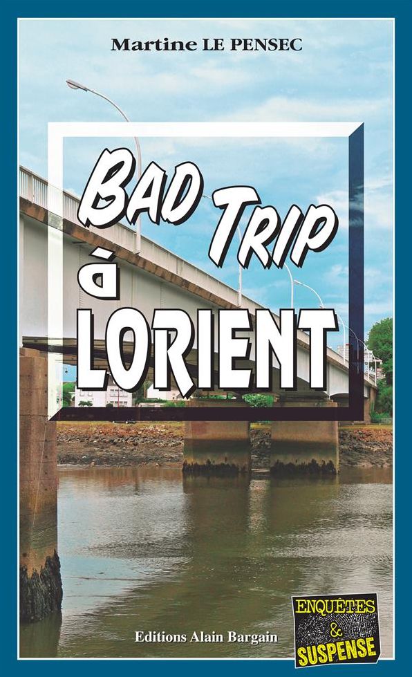 Bad trip à Lorient: Thriller en eaux troubles