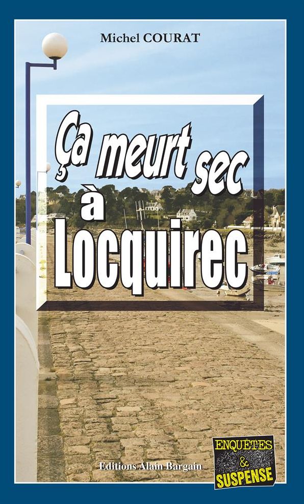 Ça meurt sec à Locquirec: Succession de crimes en pays breton