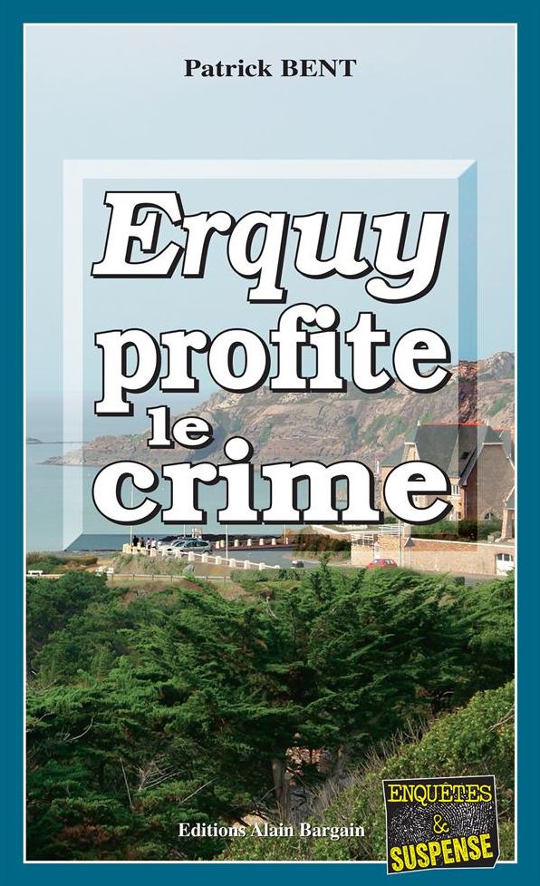 Erquy profite le crime: Un polar détonant !