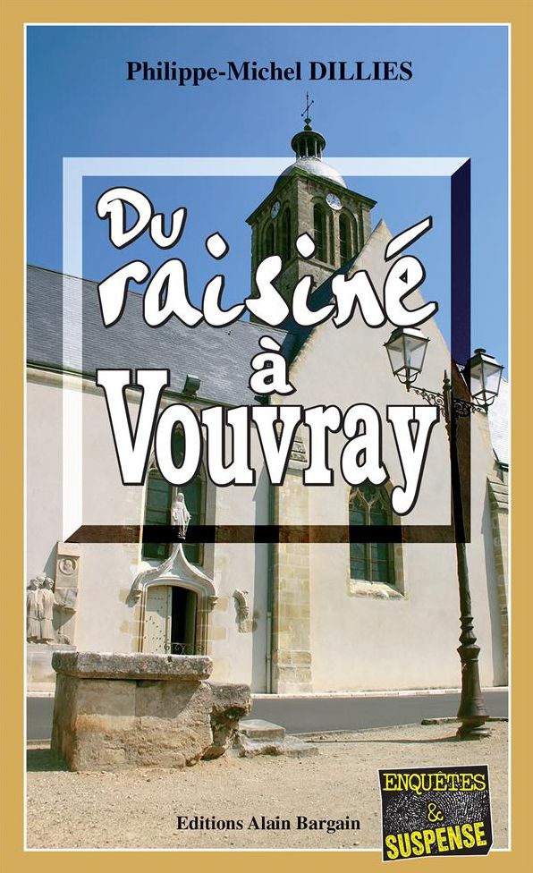Du raisiné à Vouvray: Un polar vinicole en Indre-et-Loire