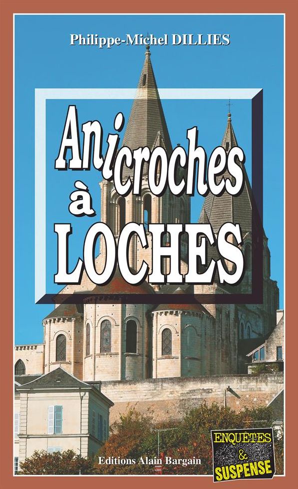 Anicroches à Loches: Un polar sur fond d'Histoire