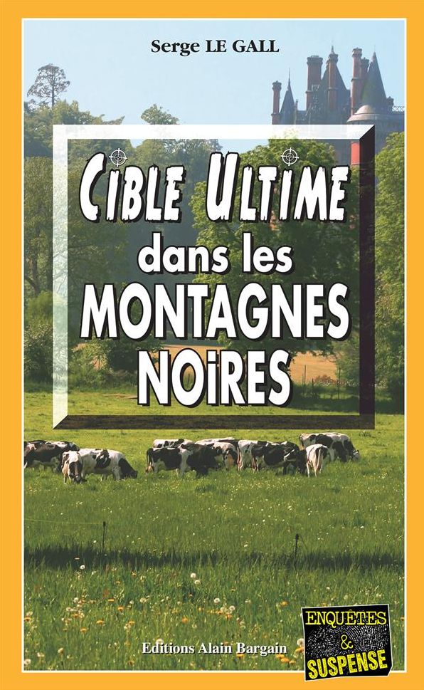 Cible ultime dans les montagnes noires: Une enquête du commissaire Landowski