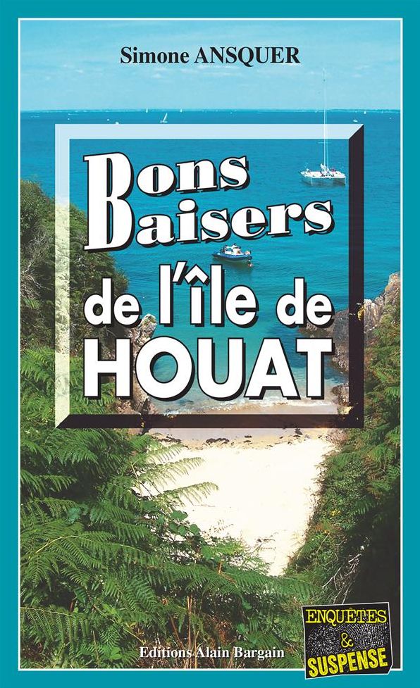 Bons Baisers de l'Ile de Houat: Thriller psychologique sur les côtes bretonnes