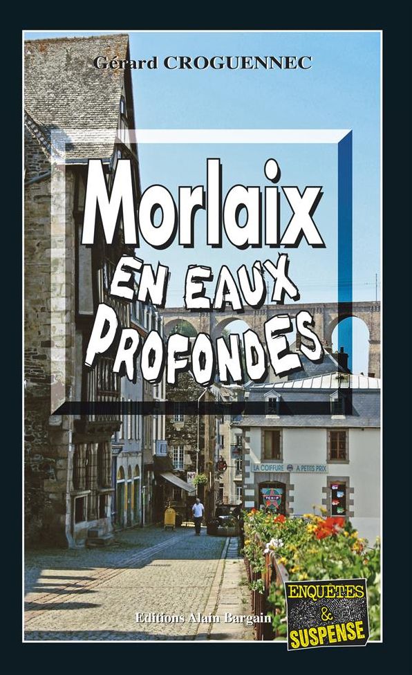 Morlaix en eaux profondes: Quand les passions et les secrets resurgissent